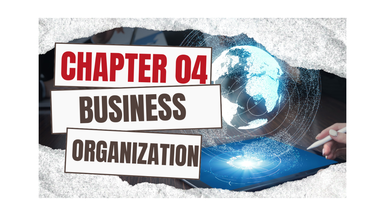 CH-04 BUSINESS ORGANIZATION