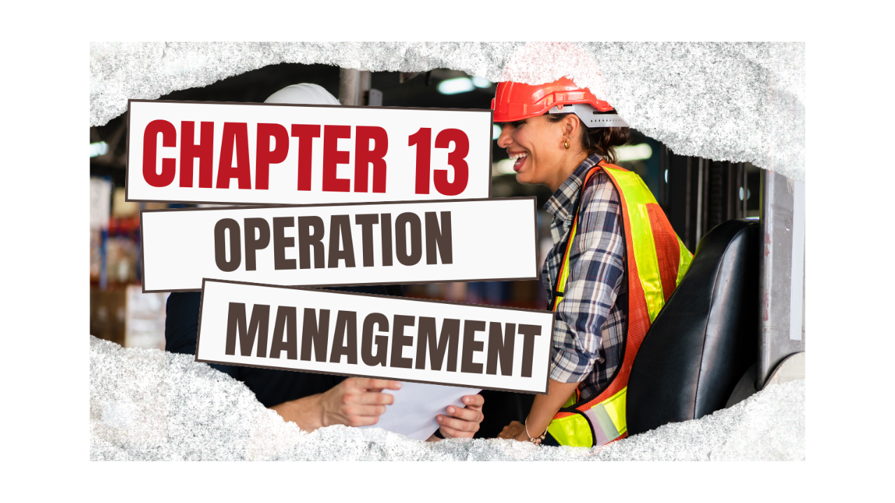 CH -13 OPERATIONS MANAGEMENT