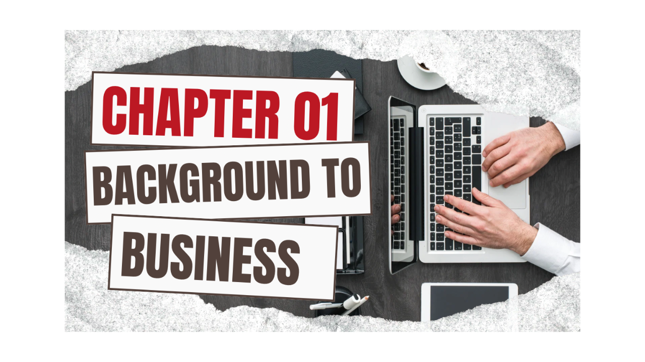 CH-01 BACKGROUND OF BUSINESS