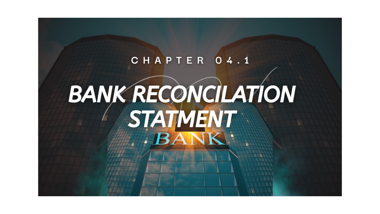 CH-4.1 BANK RECONCILIATION STATEMENT